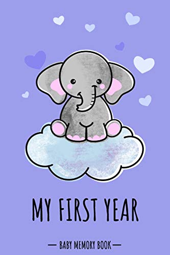 My First Year Baby Memory Book: Elephant Cute Kawaii - A Modern Memory Book for Baby Boy. Baby Memory Book to Fill In, Baby Journal for the First ... Shower / Baptism / Babyparty / Push Present