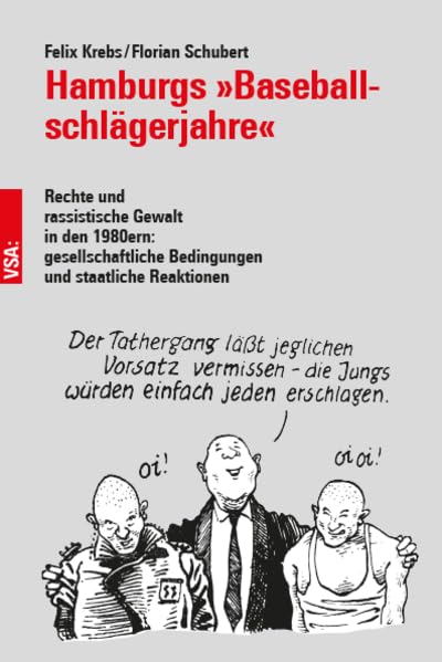 Hamburgs »Baseball­schlägerjahre«: Rechte und rassistische Gewalt in den 1980er-Jahren: gesellschaftliche Bedingungen und staatliche Reaktionen