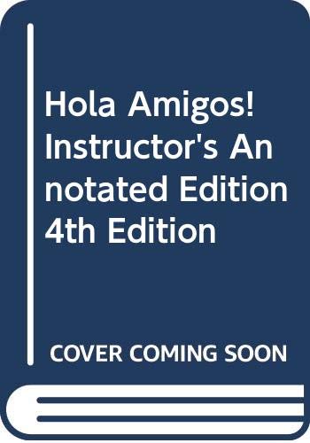 Hola, Amigos! Instructor's Annotated Edition, 4... 0669397393 Book Cover