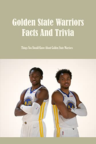 Golden State Warriors Facts And Trivia: Things You Should Know About Golden State Warriors: Golden State Warriors Question Quiz