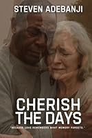 CHERISH THE DAYS: “Because love remembers what memory forgets.” B0F5N9XMPY Book Cover