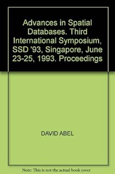 Paperback Advances in Spatial Databases: Third International Symposium, Ssd '93 Singapore, June 23-25, 1993 Proceedings (Lecture Notes in Computer Science) Book