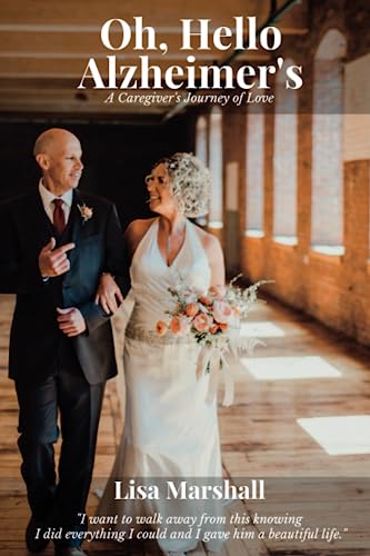 Oh, Hello Alzheimer's: A Caregiver's Journey of Love 415p3KCq+vL. SL500 - Oh, Hello Alzheimer's: A Caregiver's Journey of Love
