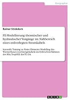 FE-Modellierung thermischer und hydraulischer Vorg�nge im Nahbereich eines erdverlegten Stromkabels: Scientific Training zu Finite Elemente Modelling des W�rmeflusses von Energiekabeln ins Erdreich im 3668755450 Book Cover