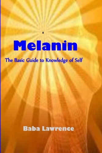 Melanin: The Basic Guide to Knowledge of Self