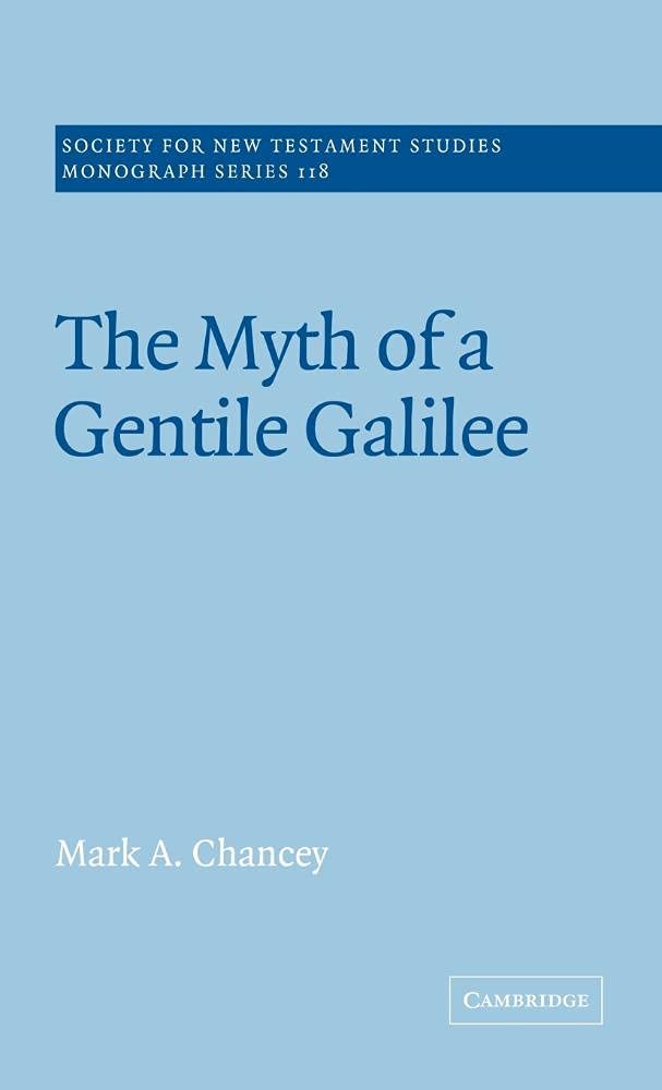 The Myth of a Gentile Galilee (SNTS Monograph Series 118)
