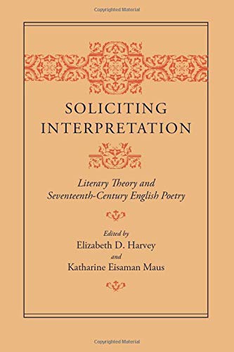 Soliciting Interpretation: Literary Theory and Seventeenth-Century English Poetry