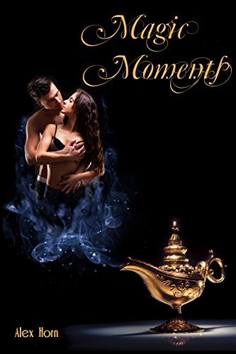 Magic Moments: Sinnliche Erzählungen für Frauen