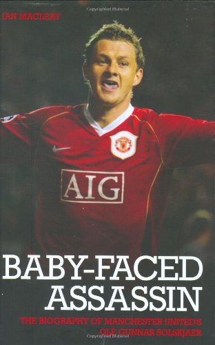 Télécharger Baby Faced Assassin: The Biography of Mancester United's Ole Gunnar Solskjaer Francais PDF