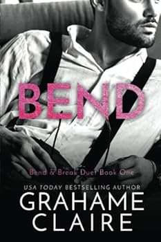 Bend: Bend & Break Duet Book 1