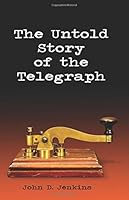 The Untold Story of the Telegraph 1982043539 Book Cover