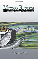 Mexico Returns: Tales from a Fly Fishing Guide 1537256378 Book Cover