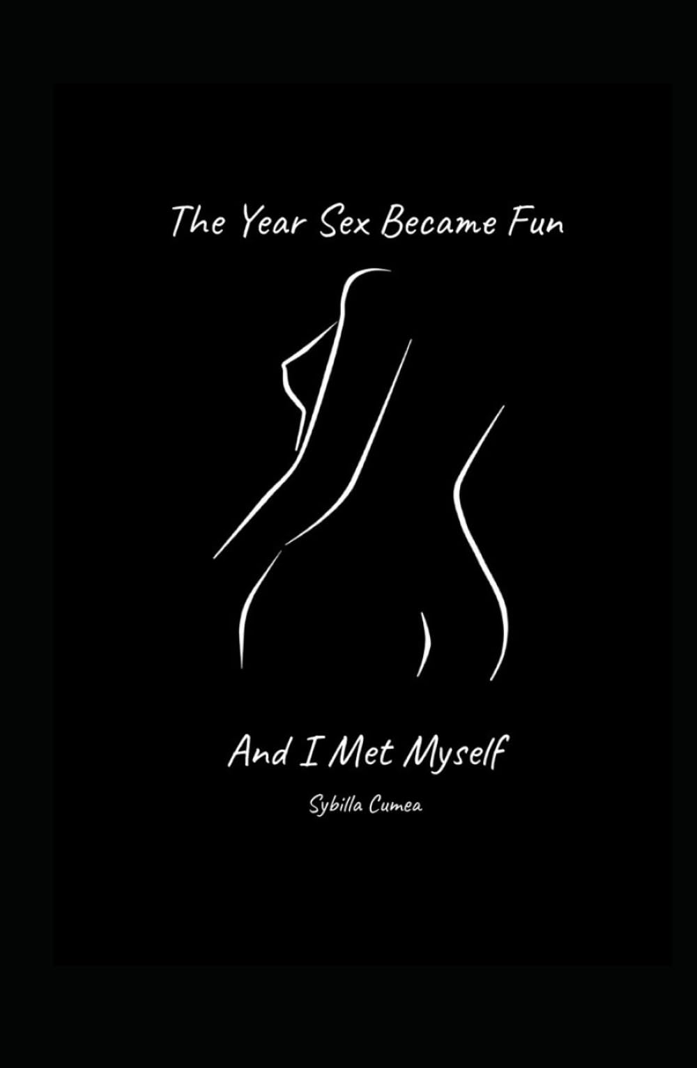 The Year Sex Became Fun and I Met Myself