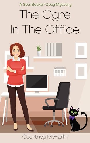 The Ogre in the Office: A Soul Seeker Cozy Mystery Book #16