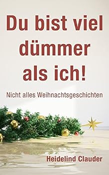 Paperback Du bist viel dümmer als ich!: Nicht alles Weihnachtsgeschichten [German] Book