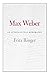 Max Weber: An Intellectual Biography