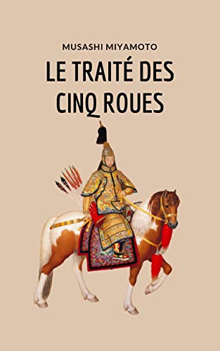 Le Traité des Cinq Roues Musashi Miyamoto (French Edition)