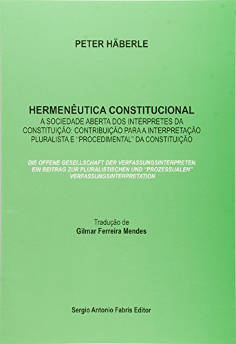 Hermeneutica Constitucional - A Sociedade Aberta Dos Interpretes Da Co
