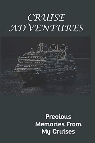 CRUISE ADVENTURES: PRECIOUS MEMORIES FROM MY CRUISES - NIGHT GLOW CRUISE PLANNER