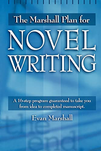 Marshall Plan for Novel Writing: A 16-Step Program Guaranteed to Take You from Idea to Completed Manuscript