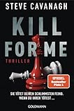 Kill for Me: Sie tötet deinen schlimmsten Feind. Wenn du ihren tötest ... - Thriller - Ein atemberaubender Stand-alone-Thriller des SPIEGEL-Bestsellerautors von THIRTEEN und SEVEN DAYS.
