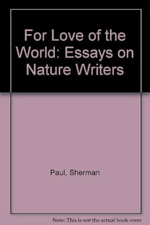 For Love of the World: Essays on Nature Writers book cover