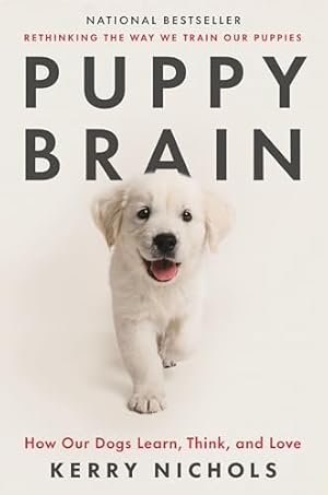 Book cover Puppy Brain: How Our Dogs Learn, Think, and Love