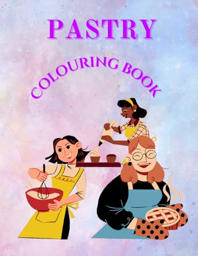 Pastry Delights: A Coloring Book for Sweet Treat Lovers