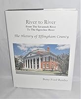 River to River: From the Savannah River to the Ogeechee River: The History of Effingham County 0977440206 Book Cover