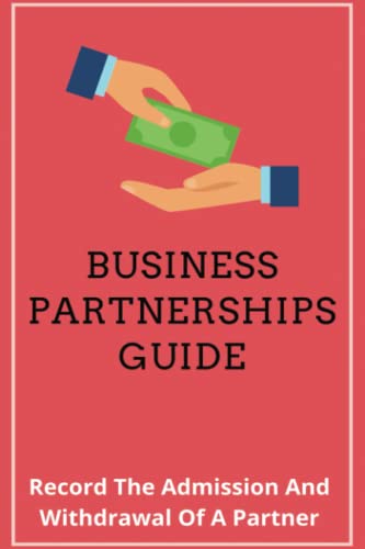 Business Partnerships Guide: Record The Admission And Withdrawal Of A Partner