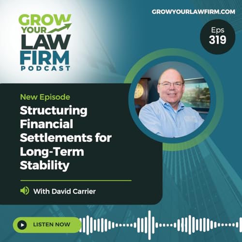 Structuring Financial Settlements for Long-Term Stability With David Carrier