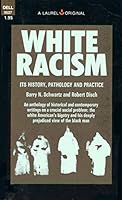 White Racism: Its History, Pathology and Practice B0010C8FK4 Book Cover