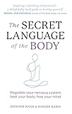 The Secret Language of the Body: Regulate your nervous system, heal your body, free your mind (English Edition)