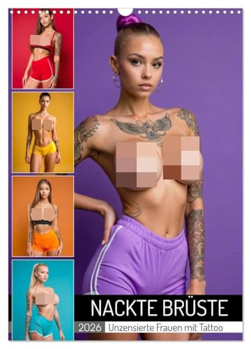 NACKTE BRÜSTE - Unzensierte Frauen mit Tattoo (Wandkalender 2026 DIN A3 hoch), CALVENDO Monatskalender: Erotische Tattoo-Girls zeigen freizügig Ihre Brüste (CALVENDO Erotik)