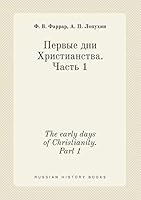 The early days of Christianity. Part 1 5519417016 Book Cover