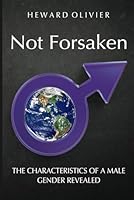 Not Forsaken: The Characteristics Of A Male Gender Revealed B0D7NWT6ZR Book Cover
