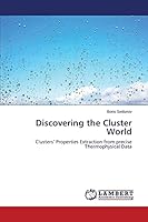 Discovering the Cluster World: Clusters’ Properties Extraction from precise Thermophysical Data 3659816299 Book Cover