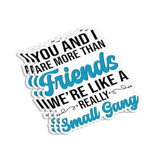 (3Pcs) You And I Are More Than Friends We're Like A Really Small Gang Sticker Inspirational Sayings...