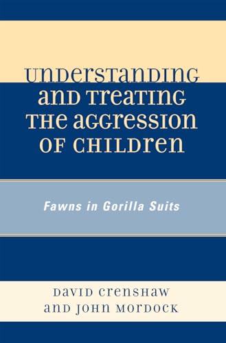 Understanding and Treating the Aggression of Children: Fawns in Gorilla Suits