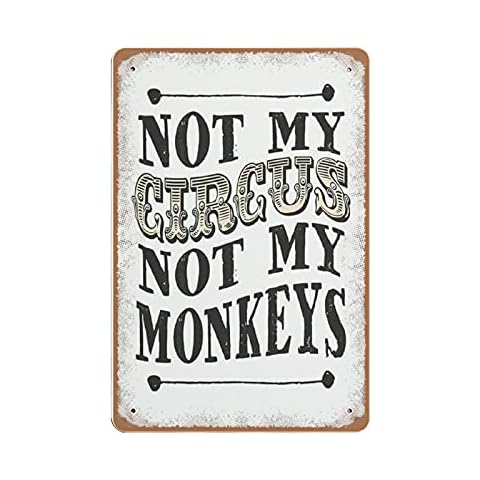 Not My Circus Not My Monkeys Polish Proverb tin Sign, Monkey Circus Drama Wall Art Art Print Home Decor,Retro Style, Farmhouse Decoration, Home, bar, Garage, tin Sign 5.5x8 inch Cover