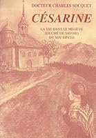 Césarine : La vie dans le Megève (Duché de Savoie) du XIXe siècle 2804206165 Book Cover
