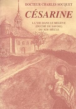 Paperback Césarine : La vie dans le Megève (Duché de Savoie) du XIXe siècle Book