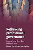 Rethinking professional governance: International directions in healthcare