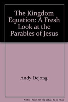Paperback The Kingdom Equation: A Fresh Look at the Parables of Jesus (Fresh Look Series) Book