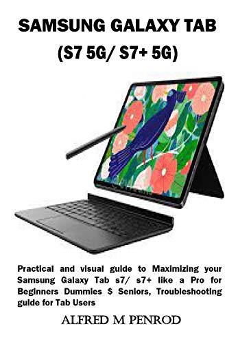 SAMSUNG GALAXY TAB (S7 5G/ S7+ 5G): Practical and visual guide to Maximizing your Samsung Galaxy Tab