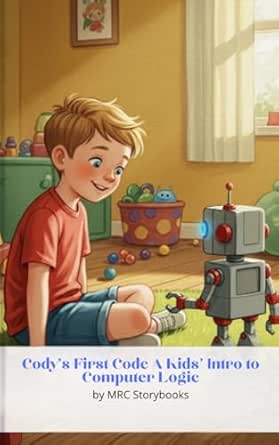 Cody's First Code A Kids' Intro to Computer Logic eBook : Storybooks ...