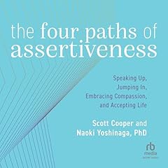 The Four Paths of Assertiveness Audiolibro Por Naoki Yoshinaga, Scott Cooper arte de portada