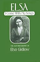 Elsa I Come With My Songs 0912932120 Book Cover