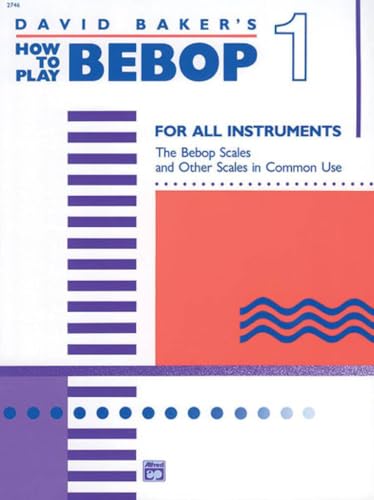  David Baker\'s How to Play Bebop 1: For All Instruments