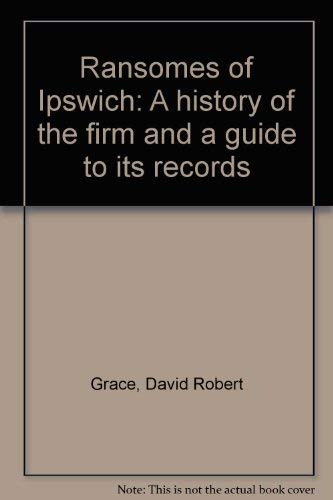 Ransomes of Ipswich: A history of the firm and a guide to its records ...